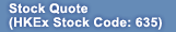Stock Quote (HKEx Stock Code: 635)